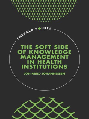cover image of The Soft Side of Knowledge Management in Health Institutions